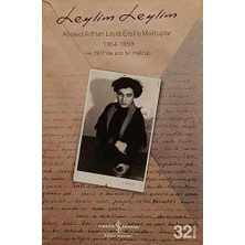 İş Bankası Kültür Yayınları Leylim Leylim - Ahmed Arif'ten Leyla Erbil'e Mektuplar: Ahmed Arif'ten Leyla Erbil'e Mektuplar 1954 - 1959 ve 1977'