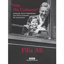 Yapı Kredi Yayınları Filiz Hiç Üzülmesin: Sabahattin Ali’nin Objektifinden, Kızı Filiz’in Gözünden Bir Yaşam Öyküsü