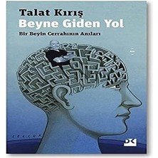 Doğan Kitap Beyne Giden Yol: Bir Beyin Cerrahının Anıları + Abbas Kiyarüstemi Ile Söyleşiler