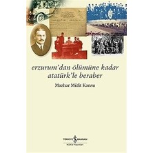 İş Bankası Kültür Yayınları Erzurum’dan Ölümüne Kadar Atatürk’le Beraber + Mustafa Kemal Atatürk - Mücadelesi ve Özel Hayatı