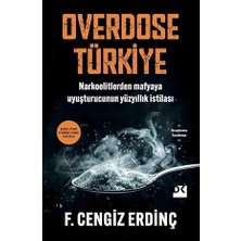 Doğan Kitap Overdose Türkiye: Narkoelitlerden Mafyaya Uyuşturucunun Yüzyıllık Istilası + Siyasal Cinayetler