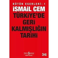 İş Bankası Kültür Yayınları Türkiye’de Geri Kalmışlığın Tarihi: Bütün Eserleri - 1 + Badeci Şeyh’in Sır Odası