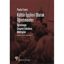 Yordam Kitap Kültür Işçileri Olarak Öğretmenler: Öğretmeye Cesaret Edenlere Mektuplar