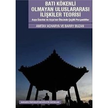 Batı Kökenli Olmayan Uluslararası Ilişkiler Teorisi: Asya Üzerine ve Asya’nın Ötesinde Çeşitli Perspektifler