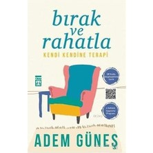 Timaş Yayınları Bırak ve Rahatla: Kendi Kendine Terapi: Kendi Kendine Terapi - 6 Haftalık Uygulama Programı + Beyin Senin Hikayen