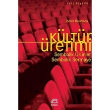 İletişim Yayınları Kültür Üretimi: Sembolik Ürünler - Sembolik Sermaye + Üç Tarz-I Siyaset