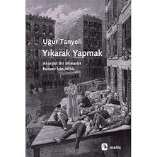 Metis Yayıncılık Yıkarak Yapmak: Anarşist Bir Mimarlık Kuramı Için Altlık + Resimleri Okumak: Sanata Baktığımızda Düşündüklerimiz