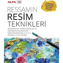 Alfa Yayınları Ressamın Resim Teknikleri (Ciltli): Profesyonel Ressamlardan Adım Adım Atölyeler