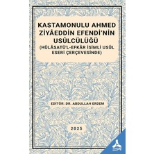 Sonçağ Yayınları Kastamonulu Ahmed Ziyaeddin Efendi’nin Usulcülüğü
