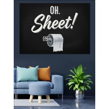 Tablo Mega "oh. Sheet " Tuvalet Kağıdı Görselli Komik Yazı Dekoratif Kanvas - Mdf Ahşap Tablo