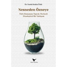Günce Yayınları Nesneden Özneye   Türk Romanına Toprak Merkezli Ekoeleştirel Bir Yaklaşım