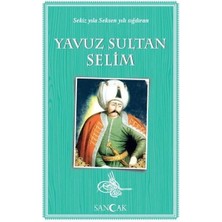 Sancak Yayınları Yavuz Sultan Selim - Sekiz Yıla Seksen Yılı Sığdıran