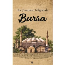 Ulu Çınarların Gölgesinde Bursa