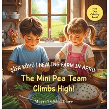 Cinius Yayınları Şifa Köyü / Healing Farm In April – The Mini Pea Team Climbs High!