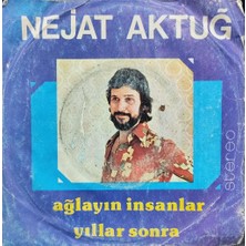Kadıköy Plak Kulübü Nejat Aktuğ – Ağlayın Insanlar / Yıllar Sonra 45'lik