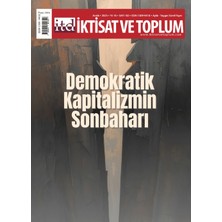 İktisat ve Toplum Dergisi Iktisat ve Toplum Dergisi 182. Sayı Demokratik Kapitalizmin Sonbaharı