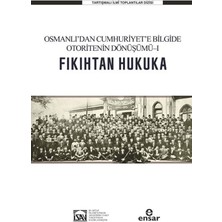 Ensar Neşriyat Osmanlı’dan Cumhuriyet’e Bilgide Otoritenin Dönüşümü L Fıkıhtan Hukuka