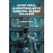 Kapadokya Üniversitesi Yayınları Yapay Zeka, Algoritmalar ve Kamusal Alanin Geleceği