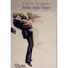 Varlık Yayınları Seks Aşkı Öper - Barlas Özarıkça  (1992 Basım - Sıfır Kitap)
