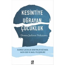 Storemax Kesintiye Uğrayan Çocukluk: Olumsuz Çocukluk Deneyimleri Bizi Nasıl Hasta Eder ve Nasıl Iyileşebiliriz