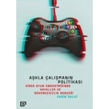 Storemax Aşkla Çalışmanın Politikası: Video Oyun Endüstrisinde Hayaller ve Güvencesizlik Gerçeği