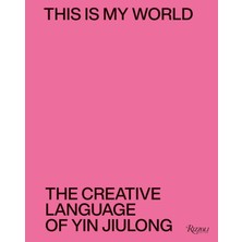 Storemax This Is My World: The Creative Language Of Yin Jiulong