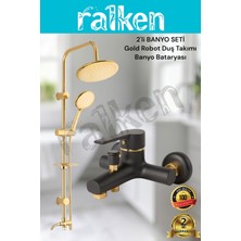 Ralken 2'li Gold Banyo Batarya Duş Seti; Gold (Altın) Robot Duş Seti ve Siyah Gold Banyo Bataryası - Yağmurlama Tepe Duş Takımı