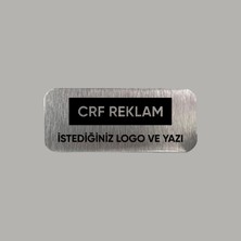CRF Reklam Promosyon Matbaa Metal Üzeri Baskı Istediğiniz Logo ve Yazıyla 3x7 cm Arkası Yapışkanlı