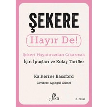 Pika Yayınevi Şekere Hayır De! - Şekeri  Hayatınızdan Çıkarmak Için Ipuçları ve  Kolay Tarifler