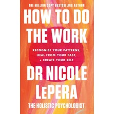 Storemax How To Do The Work: Recognise Your Patterns, Heal From Your Past, And Create Your Self: The Million-Copy Global Bestseller