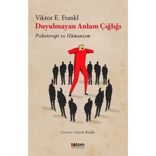 Storemax Duyulmayan Anlam Çığlığı: Psikoterapi ve Hümanizm