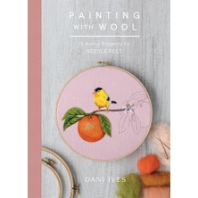 Storemax Painting With Wool: Sixteen Artful Projects To Needle Felt