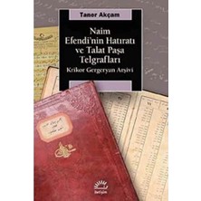 Storemax Naim Efendi'nin Hatıratı ve Talat Paşa Telgrafları: Krikor Gergeryan Arşivi