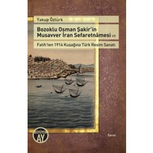 Storemax Bozoklu Osman Şakir’in Musavver Iran Sefaretnamesi ve Fatih’ten 1914 Kuşağına Türk Resim Sanatı