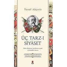 Kapı Yayınları Üç Tarz-I Siyaset: Günümüz Türkçesi, Orjinali ve Osmanlıca Metin Bir Arada - Türk Düşünce Tarihinin Ayak Izlerinden Biri