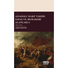 Harp Sanat Yayınları Anadolu Harp Tarihi: Savaş ve Muharebe Alanları Cilt 1 Ilk Çağ