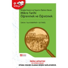 Sıradan Insanın ve Yaşamın Öyküsü Olarak Mikro Tarihi Öğrenmek ve