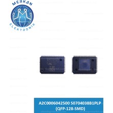 A2C0006042500 S0704038B1PLP (QFP-128-SMD) Orijinal Oto Beyin Tamir Entegreleri Merkan Elektronik