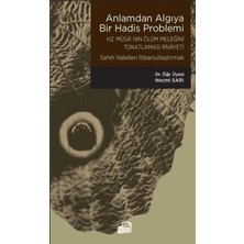 Anlamdan Algıya Bir Hadis Problemi - Hz. Musa'nın Ölüm Meleğini Tokatlaması Rivayeti / Sahih Nakilleri Itibarsızlaştırmak