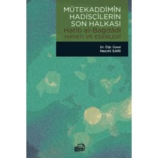 Mütekaddimin Hadisçilerin Son Halkası / Hatib El-Bağdadi Hayatı ve Eserleri