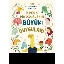 Hopinip Küçük Dinozorların Büyük Duyguları (10 Farkındalık Hikayesi)