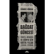 Storemax Bağdat Güncesi - Türkiye Ortadoğu ve Dünya Için Kritik Yıllar 1986 - 1990