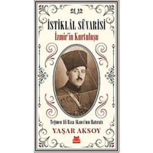 Storemax Istiklal Süvarisi - Izmir’in Kurtuluşu: Teğmen Ali Rıza Akıncı’nın Hatıratı