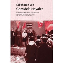 Storemax Gemideki Hayalet-Türk Sinemasında Kürtlüğün ve Türklüğün Kuruluşu