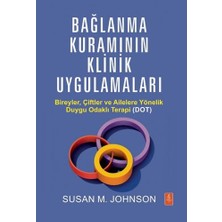 Storemax Bağlanma Kuramının Klinik Uygulamaları - Bireyler, Çiftler ve Ailelere Yönelik Duygu Odaklı Terapi (Dot) / Attachment Theory In Practıce - Emotionally ... (Eft) With Individuals, Couples, And Families