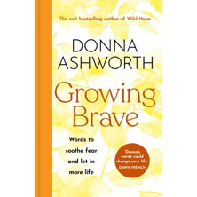 Storemax Growing Brave: Words To Soothe Fear And Let In More Life: The Instant Sunday Tımes Bestseller