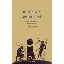 Pinhan Yayıncılık Ötekilerin Arkeolojisi: Uygarlığın Görmediği Insanların Öyküsü + 27 Kitap