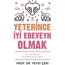 Yeterince Iyi Ebeveyn Olmak ve 0-6 Yaş Dönemi Anne Baba Çocuk Ilişkisi