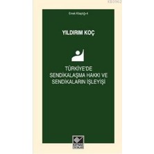 Türkiye'de Sendikalaşma Hakkı ve Sendikaların Işleyişi