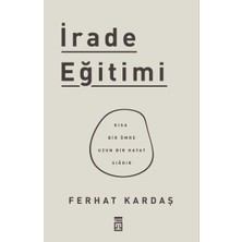 Irade Eğitimi - Kısa Bir Ömre Uzun Bir Hayat Sığdır